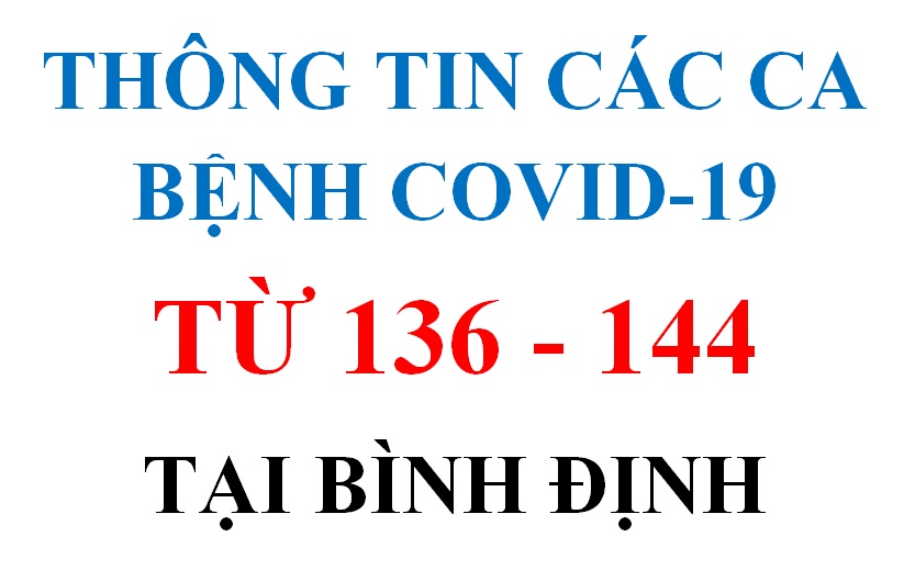 Thông tin các ca bệnh COVID-19 từ 136 - 144 tại Bình Định