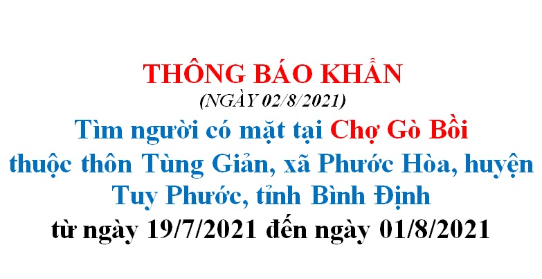 Tìm người có mặt tại Chợ Gò Bồi thuộc thôn Tùng Giản, xã Phước Hòa, huyện Tuy Phước, tỉnh Bình Định từ ngày 19/7/2021 đến ngày 01/8/2021